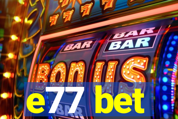 e77 bet